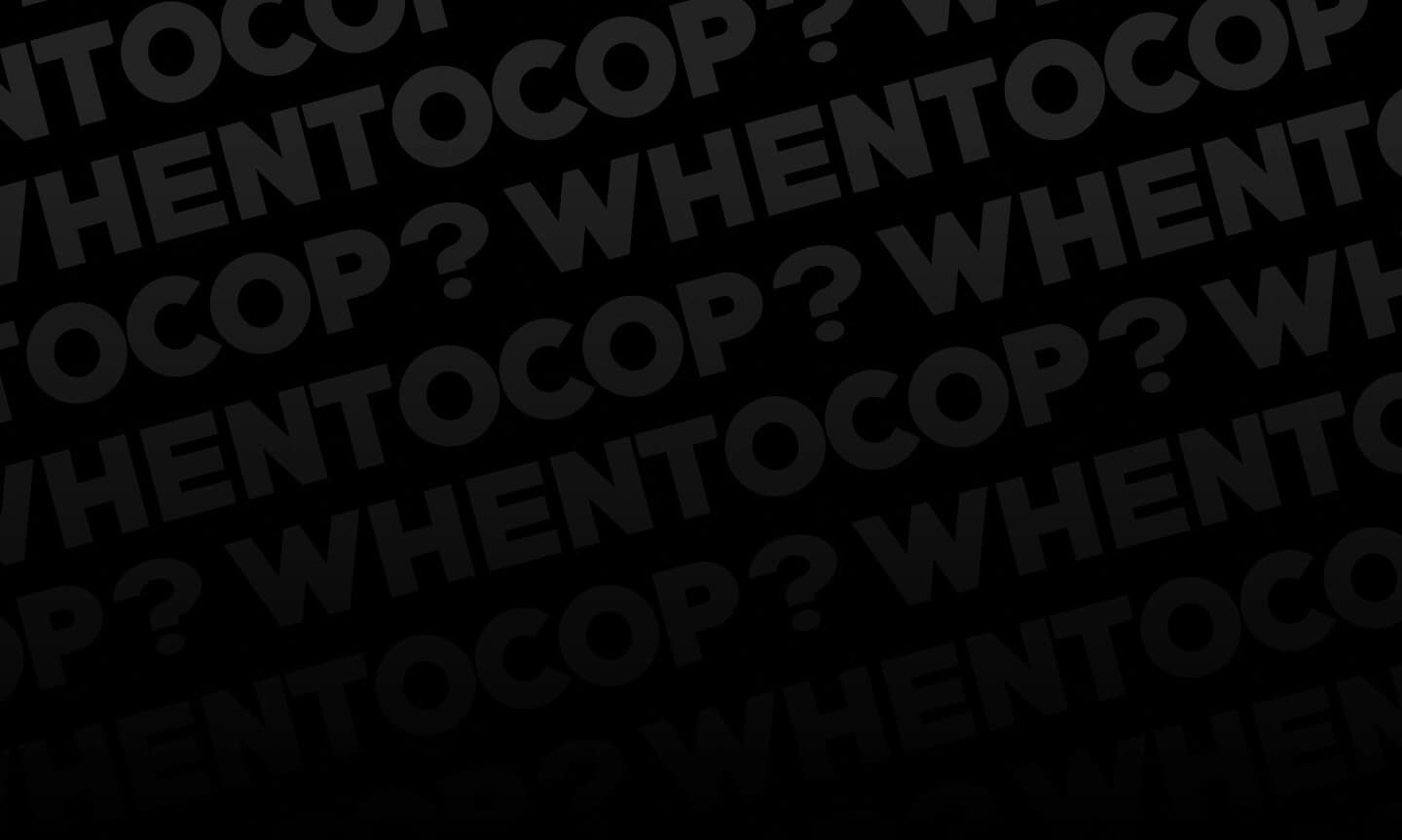 WhenToCop? background